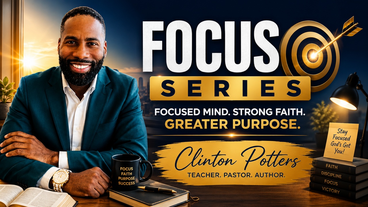 Focus Series: Focused mind, strong faith, greater purpose.